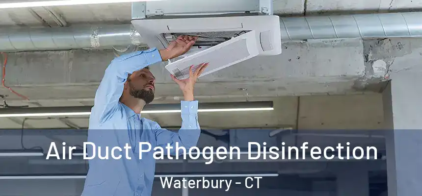  Air Duct Pathogen Disinfection Waterbury - CT