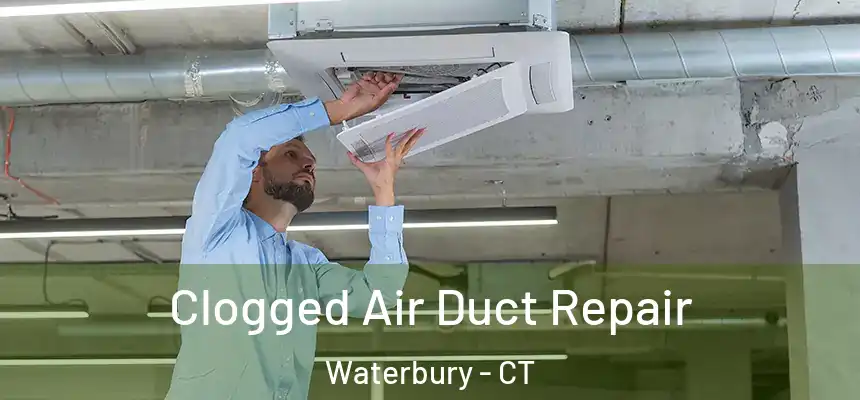  Clogged Air Duct Repair Waterbury - CT