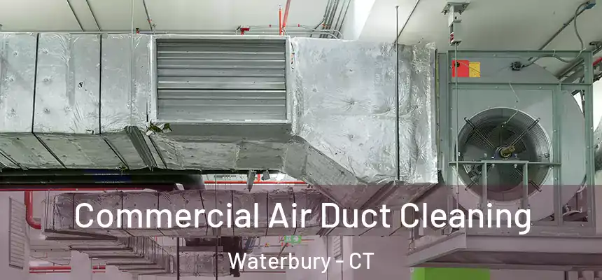  Commercial Air Duct Cleaning Waterbury - CT