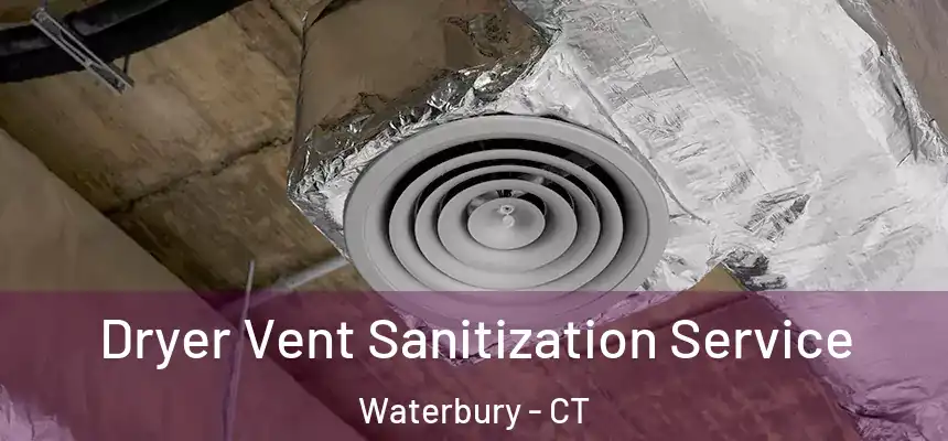  Dryer Vent Sanitization Service Waterbury - CT
