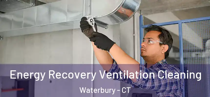  Energy Recovery Ventilation Cleaning Waterbury - CT