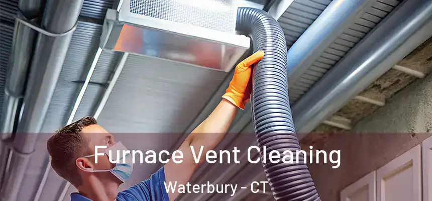  Furnace Vent Cleaning Waterbury - CT