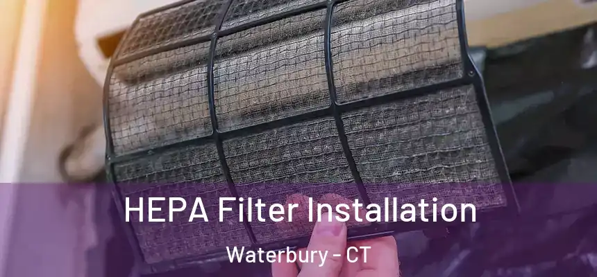  HEPA Filter Installation Waterbury - CT