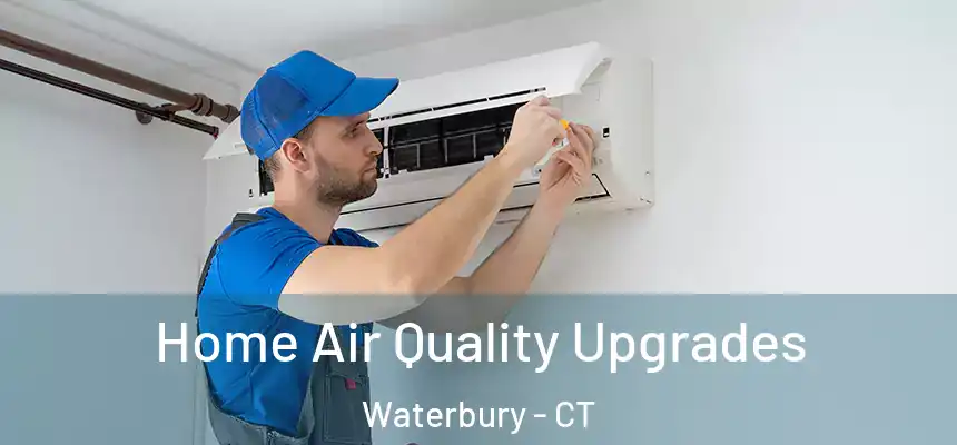  Home Air Quality Upgrades Waterbury - CT