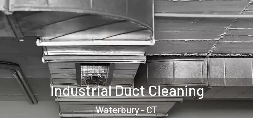  Industrial Duct Cleaning Waterbury - CT