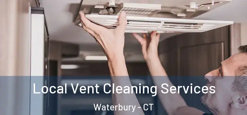 Local Vent Cleaning Services Waterbury - CT