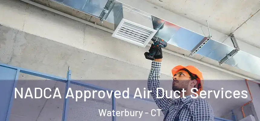  NADCA Approved Air Duct Services Waterbury - CT