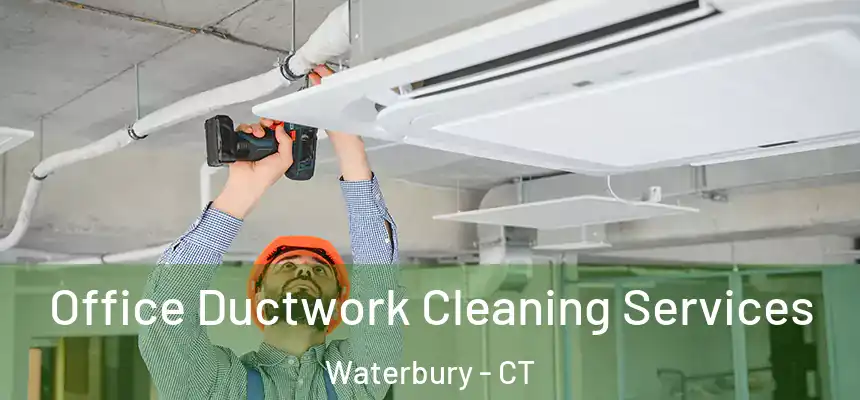 Office Ductwork Cleaning Services Waterbury - CT