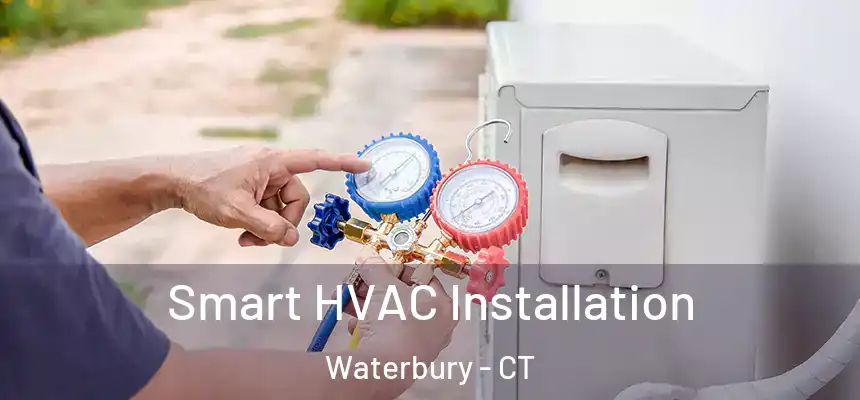 Smart HVAC Installation Waterbury - CT
