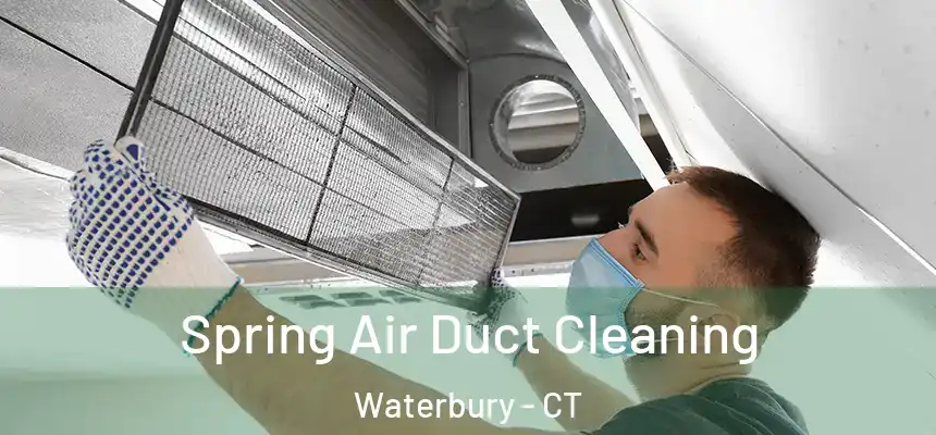  Spring Air Duct Cleaning Waterbury - CT